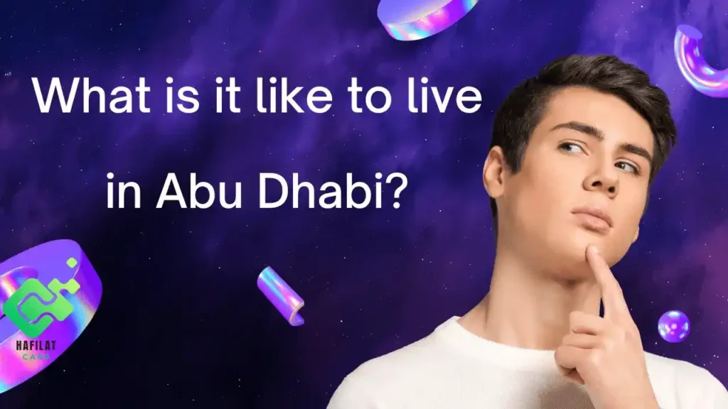 what it is like to live in Abu Dhabi